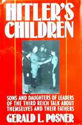 9780394582993-0394582993-Hitler's Children: Sons and Daughters of Leaders of the Third Reich Talk About Their Fathers and Themselves