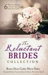 9781643520568-1643520563-The Reluctant Brides Collection: 6 Historical Stories of Love that Takes Persuasion