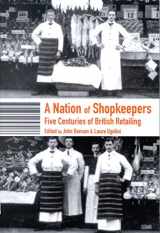 9781860647086-1860647081-A Nation of Shopkeepers: Five Centuries of British Retailing