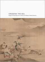 9780691156538-0691156530-Crossing the Sea: Essays on East Asian Art in Honor of Professor Yoshiaki Shimizu (Publications of the Tang Center for East Asian Art, Princeton University, 8)
