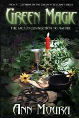 9780738701813-0738701815-Green Magic: The Sacred Connection to Nature (Green Witchcraft Series, 4)