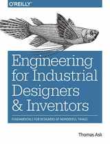 9781491932612-1491932619-Engineering for Industrial Designers and Inventors: Fundamentals for Designers of Wonderful Things
