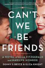 9780063282902-0063282909-Can't We Be Friends: A Novel of Ella Fitzgerald and Marilyn Monroe