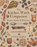 9781910559901-1910559903-The Kitchen Witch Companion: Recipes, rituals and reflections