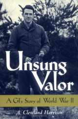 9781578062140-1578062144-Unsung Valor: A GI's Story of World War II