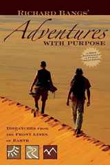 9780897327367-0897327365-Richard Bangs' Adventures with Purpose: Dispatches from the Front Lines of Earth