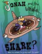 9781685564124-1685564127-Jonah and the Whale... Shark?: Was it a whale, or a big fish? Or both?