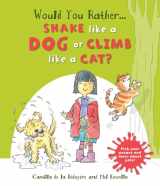 9781609928179-1609928172-Would You Rather Shake like a Dog or Climb like a Cat?: Hilarious scenes bring Pet facts to life!