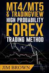 9781536910193-1536910198-MT4/MT5 High Probability Forex Trading Method (Forex, Forex Trading System, Forex Trading Strategy, Oil, Precious metals, Commodities, Stocks, Currency Trading, Bitcoin)
