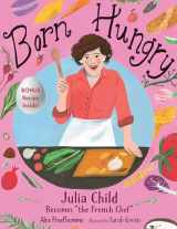 9781635923230-1635923239-Born Hungry: Julia Child Becomes "the French Chef"