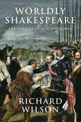 9781474411349-1474411347-Worldly Shakespeare: The Theatre of Our Good Will