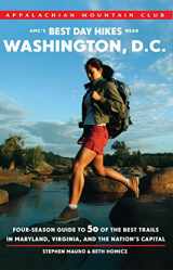 9781934028391-1934028398-AMC's Best Day Hikes near Washington, D.C.: Four-Season Guide To 50 Of The Best Trails In Maryland, Virginia, And The Nation'S Capital