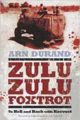 9781770224346-1770224343-Zulu Zulu Foxtrot: To Hell and Back with Koevoet