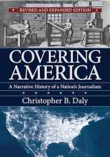 9781625342980-1625342985-Covering America: A Narrative History of a Nation's Journalism
