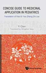 9789811207655-9811207658-Concise Guide to Medicinal Application in Pediatrics: Translation of Xiao Er Yao Zheng Zhi Jue
