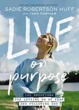 9781400213092-1400213096-Live on Purpose: 100 Devotions for Letting Go of Fear and Following God