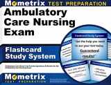 9781609711535-160971153X-Ambulatory Care Nursing Exam Flashcard Study System: Ambulatory Care Nurse Test Practice Questions & Review for the Ambulatory Care Nursing Exam (Cards)