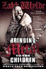 9780062002754-0062002759-Bringing Metal to the Children: The Complete Berzerker's Guide to World Tour Domination