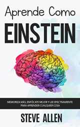 9781975846701-1975846702-Aprende como Einstein: Memoriza más, enfócate mejor y lee efectivamente para aprender cualquier cosa: Las mejores técnicas de aprendizaje acelerado y ... del pensamiento) (Spanish Edition)