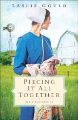 9780764235221-0764235222-Piecing It All Together: (A Dual-Time Amish Christian Fiction Family Drama Series) (Plain Patterns)