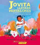 9781338849127-1338849123-Jovita llevaba pantalones: La historia de una mexicana que luchó por la libertad (Jovita Wore Pants) (Spanish Edition)