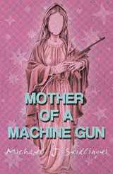 9781621051565-1621051560-Mother of a Machine Gun