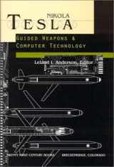 9780963601254-0963601253-Nikola Tesla: Guided Weapons and Computer Technology (Tesla Presents Series, Pt. 3)