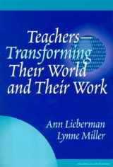 9780807738580-0807738581-Teachers--Transforming Their World and Their Work (the series on school reform)