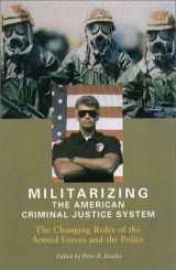 9781555534752-1555534759-Militarizing the American Criminal Justice System: The Changing Roles of the Armed Forces and the Police
