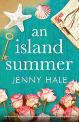 9781803144726-1803144726-An Island Summer: An absolutely gripping, emotional and heartwarming summer romance