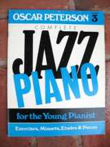 9780849428029-0849428025-Complete Jazz Piano 3 for the Young Pianist Exercises, Minuets, Etudes & Pieces (3)