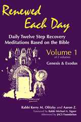 9781879045125-1879045125-Renewed Each Day: Daily Twelve Step Recovery Meditations Based on the Bible; Vol. 1: Genesis & Exodus