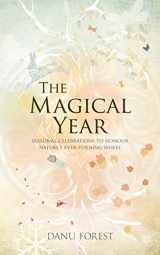 9781780288611-1780288611-The Magical Year: Seasonal Celebrations to Honor Nature's Ever-Turning Wheel