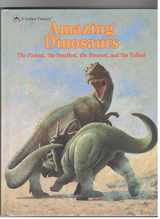 9780307157478-0307157474-Amazing Dinosaurs: The Fastest, the Smallest, the Fiercest, and the Tallest (Golden Treasury)