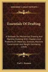 9781163968482-116396848X-Essentials Of Drafting: A Textbook On Mechanical Drawing And Machine Drawing, With Chapters And Problems On Materials, Stresses, Machine Construction And Weight Estimating (1919)