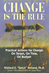 9780793136124-0793136121-Change Is the Rule: Practical Actions for Change: On Target, on Time, on Budget