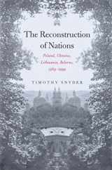 9780300105865-030010586X-The Reconstruction of Nations: Poland, Ukraine, Lithuania, Belarus, 1569–1999