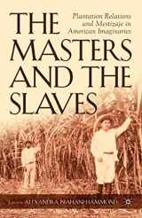 9781403967084-1403967083-The Masters and the Slaves: Plantation Relations and Mestizaje in American Imaginaries (New Directions in Latino American Cultures)