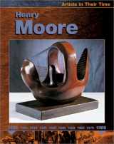 9780531122419-0531122417-Henry Moore (Artists in Their Time)