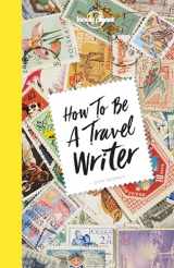9781786578662-1786578662-Lonely Planet How to be a Travel Writer