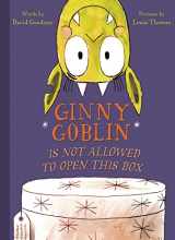9780544764156-0544764153-Ginny Goblin Is Not Allowed to Open This Box