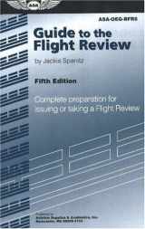 9781560276128-1560276126-Guide to the Flight Review: Complete Preparation for Issuing or Taking a Flight Review (Oral Exam Guide series)