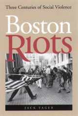 9781555534608-1555534600-Boston Riots: Three Centuries of Social Violence