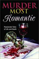9780517221594-0517221594-Murder Most Romantic: Passionate Tales of Life and Death