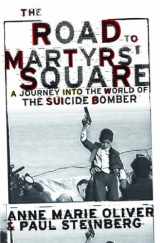 9780195116007-0195116003-The Road to Martyrs' Square: A Journey into the World of the Suicide Bomber