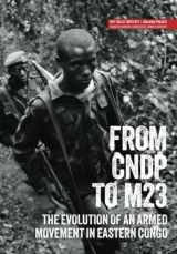 9781907431050-1907431055-From CNDP to M23: The evolution of an armed movement in eastern Congo (Usalama Project)