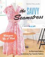 9781617453113-1617453110-The Savvy Seamstress: An Illustrated Guide to Customizing Your Favorite Patterns