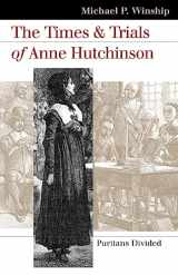 9780700613809-0700613803-The Times and Trials of Anne Hutchinson: Puritans Divided (Landmark Law Cases and American Society)