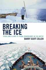 9780739119426-0739119427-Breaking the Ice: From Land Claims to Tribal Sovereignty in the Arctic