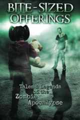 9781517259297-1517259290-Bite-Sized Offerings: Tales & Legends of the Zombie Apocalypse